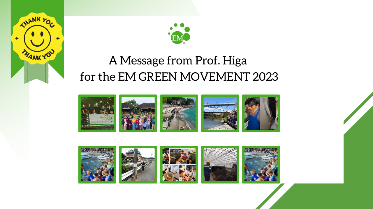 A Message from Prof Higa for the EM GREEN MOVEMENT 2023